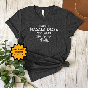 Feed Me Masala Dosa and Call Me Pretty, Funny Desi T-Shirt, Dosa T-Shirt, Diwali Gift, Funny Indian Shirt, Indian Food