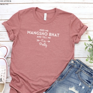 Feed Me Maccher Jhol and Call Me Pretty, Funny Desi T-Shirt, Diwali Gift, Funny Indian Shirt, Indian Food, Bengali Food, Bengali Shirt