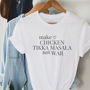 Make Chicken Tikki Masala Not War, Funny Desi T-Shirt, Diwali Gift, Funny Indian Shirt, Indian Food, Chicken Tikka Masala, Southasian