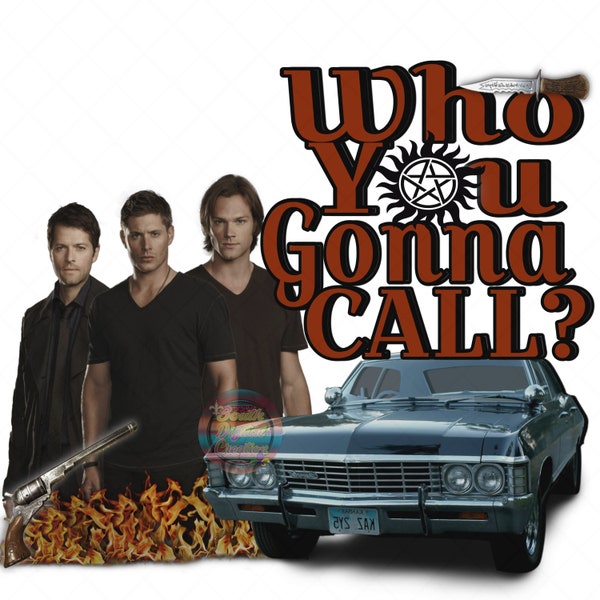 Who You Gonna Call? SUPERNATURAL SUBLIMATION PNG, Winchester brothers, Castiel Sublimation, Dean Winchester png,Sam Winchester png,Chevy png