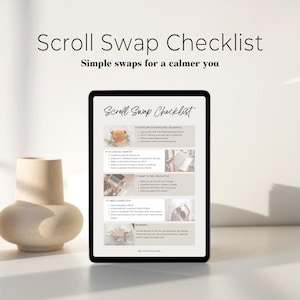 May include: A digital checklist on a tablet screen titled "Scroll Swap Checklist: Simple swaps for a calmer you". The checklist provides suggestions for activities to do instead of scrolling on your phone, such as reading a book, taking a walk, or having a conversation with a friend.