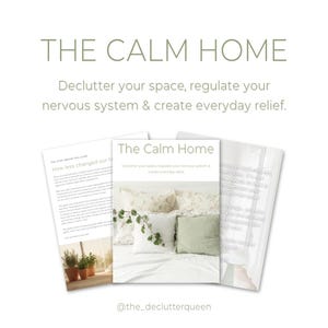 May include: The Calm Home guide with text: Declutter your space, regulate your nervous system & create everyday relief. The image shows a bed with pillows and a plant, and other guides.