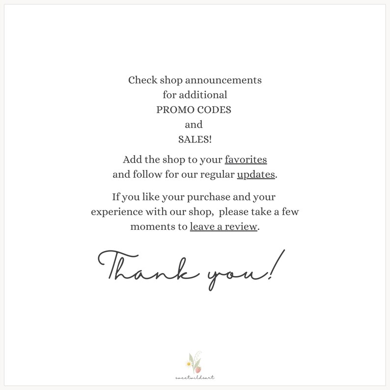 May include: A white background with black text that reads "Check shop announcements for additional PROMO CODES and SALES!" and "Thank you!" in cursive. The text encourages customers to favorite the shop and leave a review.
