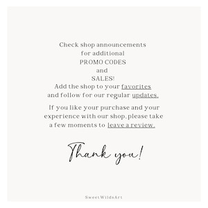 May include: Text graphic with the message "Check shop announcements for additional PROMO CODES and SALES! Add the shop to your favorites and follow for our regular updates. If you like your purchase and your experience with our shop, please take a few moments to leave a review. Thank you!" with the text "Sweet WildsArt" at the bottom.