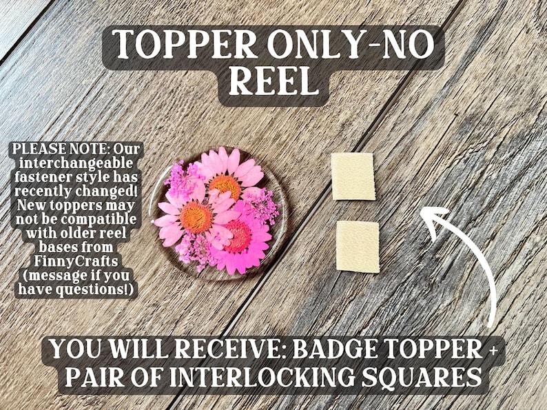 May include: A badge topper with pink and orange flowers encased in clear resin, accompanied by two small beige interlocking squares. The text reads "TOPPER ONLY-NO REEL" and "YOU WILL RECEIVE: BADGE TOPPER + PAIR OF INTERLOCKING SQUARES."