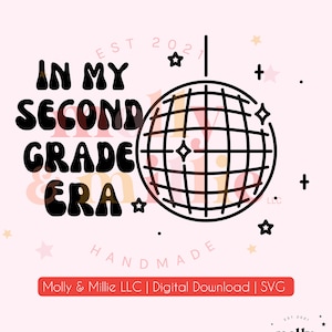 May include: Black and white graphic design with the text "In My Second Grade Era" and a disco ball. The design is surrounded by stars and the text "Handmade" is below the design. The text "Molly & Millie LLC | Digital Download | SVG" is below the design.