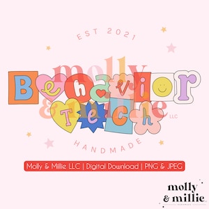 May include: A colorful digital download graphic with the text "Behavior Tech" in a playful font. The graphic is handmade and includes a smiley face, hearts, and stars. The text "Molly & Millie LLC | Digital Download | PNG & JPEG" is also included.