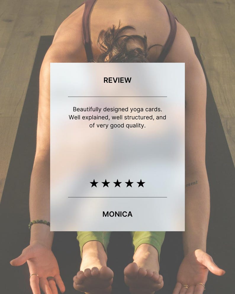image of yogi in a seated forward fold. words are a review reading 'Beautifully designed yoga cards, well explained, well structured, and very good quality.'