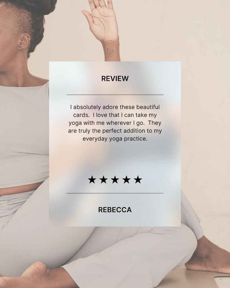 image shows a yogi in a twisted seated position. text is a review which reads 'i absolutely adore these beautiful cards. I love that I can take my yoga with me wherever I go. they are truly the perfect addition to my everyday yoga practice'