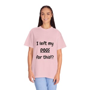 I Left My DOGS For This!? Funny Sourcing T-Shirt - Sarcastic Reseller Apparel - Comfort Colors 1717 Tee - Rhino Reborn Gear Bunker image 3