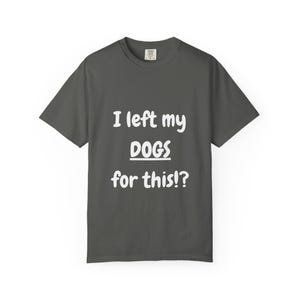 I Left My DOGS For This!? Funny Sourcing T-Shirt - Sarcastic Reseller Apparel - Comfort Colors 1717 Tee - Rhino Reborn Gear Bunker image 5