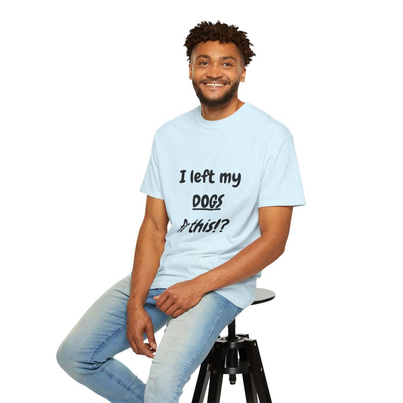 I Left My DOGS For This!? Funny Sourcing T-Shirt - Sarcastic Reseller Apparel - Comfort Colors 1717 Tee - Rhino Reborn Gear Bunker image 14