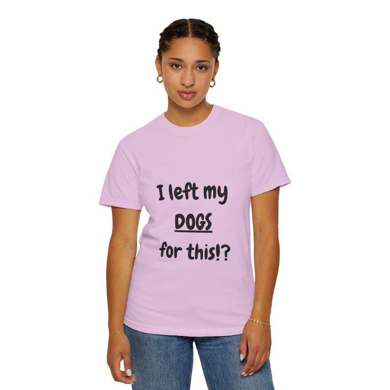 I Left My DOGS For This!? Funny Sourcing T-Shirt - Sarcastic Reseller Apparel - Comfort Colors 1717 Tee - Rhino Reborn Gear Bunker image 15