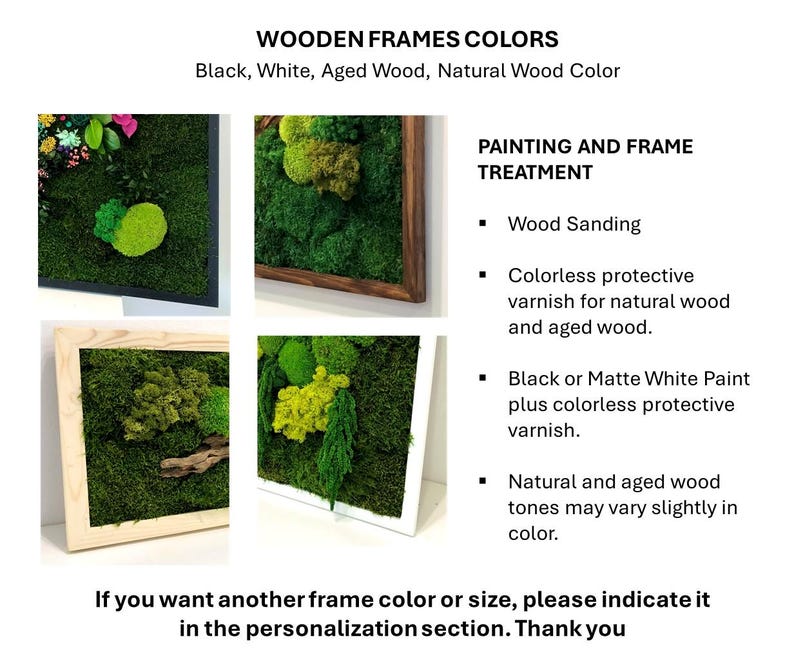 May include: The image showcases framed moss art in various wooden frame colors: black, white, aged wood, and natural wood. The frames undergo wood sanding and are treated with colorless protective varnish. The text also mentions matte white paint and natural wood tones.
