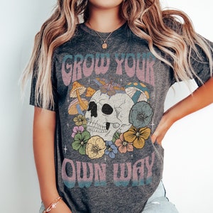 Retro Skull T-Shirt: Floral Mushroom Skeleton, Grow Your Own Way