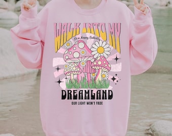 Groovy Mushroom Sweatshirt: Walk Into My Dreamland, Positive Vibes