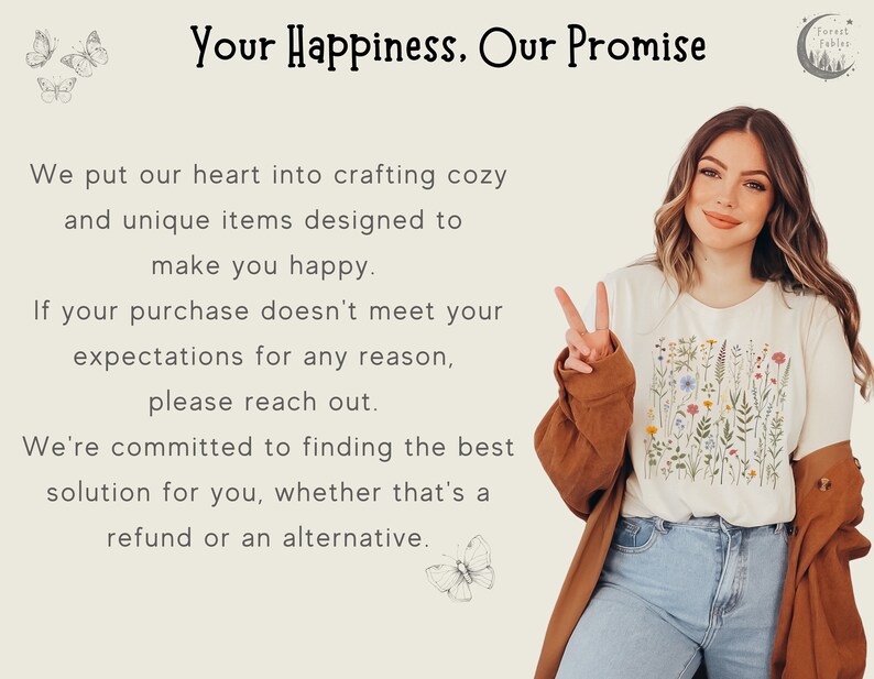 May include: A woman wearing a white t-shirt with a floral print and a brown cardigan. The t-shirt has the text "Your Happiness, Our Promise" and a logo with the text "Forest Fables".