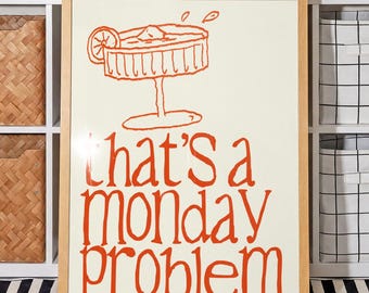 That’s a Monday Problem Wall Art Print A3, Funny Quote Poster, Sarcastic Kitchen Print, Home Office Decor, Modern Typography Art