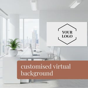 May include: A white office space with a large window overlooking a cityscape. A white desk with a laptop and a potted plant is in the foreground. A sign on the wall displays the text "YOUR LOGO" within a black hexagon. The text "customised virtual background" is displayed on a brown rectangle.