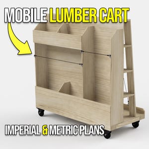 May include: A light-colored wooden mobile lumber cart with multiple storage compartments and a built-in ladder. The cart has black wheels for easy movement. Text on the image reads "MOBILE LUMBER CART" and "IMPERIAL & METRIC PLANS".