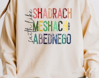 Shadrach Meshach Abednego Crewneck Sweatshirt | Biblical Names Scripture Tee, Comfort Colors, Lightweight Sweatshirt 1466