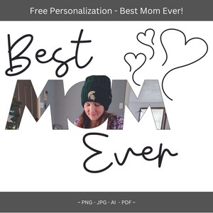 Personalized Best Mom Ever Design. Add to T-shirts, Mugs, Tumblers, Leggings, and Other Crafts.