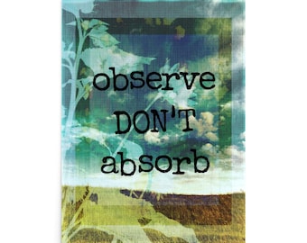 Observe, não absorva - Pôster de Mindfulness para Casa e Escritório - Arte Original Humana