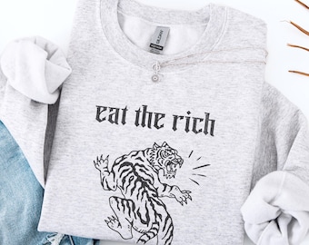 Eat The Rich Sweatshirt, Political Anti Capitalism Sweater