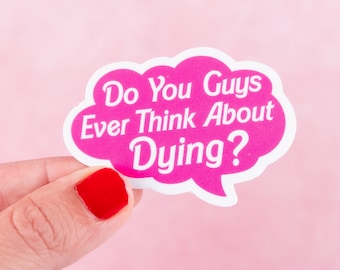 Do You Guys Ever Think About Dying Sticker -  Existential Quote