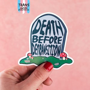 Death Before Detransition Sticker - Trans Rights - Gender Affirming Care - lgbtqia
