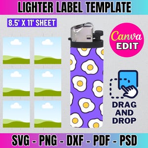 May include: A purple lighter with a fried egg pattern. The image includes the text "LIGHTER LABEL TEMPLATE", "8.5' X 11' SHEET", "Canva EDIT", "DRAG AND DROP", and "SVG - PNG - DXF - PDF - PSD".