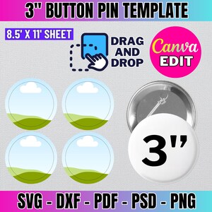 May include: A template for creating 3-inch button pins. The template includes four blank circles with a sky and grass design. The text "DRAG AND DROP" and "Canva EDIT" are also included. The template is designed to be used with Canva.