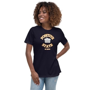 Positive State Of Mind - Women&#39;s Relaxed Daily Wear T-Shirt - Direct To Garment Printing (DTG)
