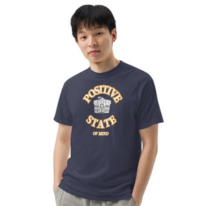 Positive State Of Mind Men’s garment-dyed comfortable t-shirt - Direct To Garment Printing - Hiking, Biking, Golf and BBQs Anytime Wear