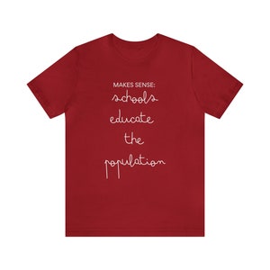 Schools Educate the Population - Unisex Short Sleeve Tee, Rights, Gift, Education, Teacher, Diversity, Equity, Inclusion, Back to School