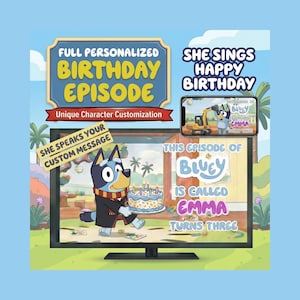 May include: A digital illustration promoting a personalized Bluey birthday episode. The image features Bluey with a cake on a TV screen, with text reading "Full Personalized Birthday Episode" and "She Sings Happy Birthday."