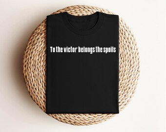 To the victor belongs the spoils, Funny Sopranos T-shirt, Bobby funny shirt