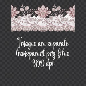 May include: A decorative floral lace border design in shades of pink and white, with a scalloped edge. The image includes the text "Images are separate transparent png files 300 dpi".
