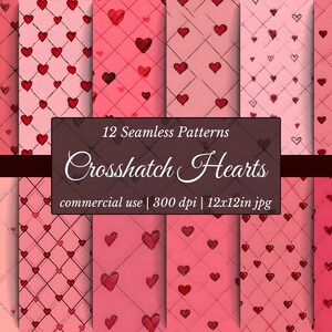 May include: A collection of 12 seamless patterns featuring red hearts and crosshatch designs on various shades of pink backgrounds. The image includes the text "Crosshatch Hearts" and "commercial use | 300 dpi | 12x12in jpg".