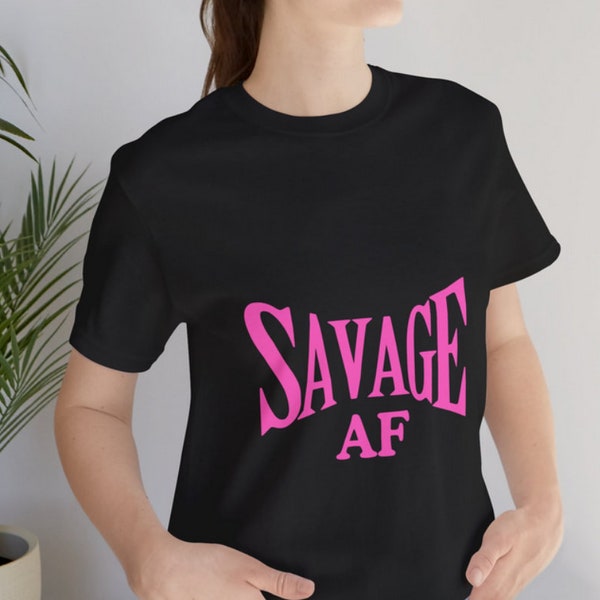 Mother's Day Gift Savage AF Female Empowerment Girlboss Tshirt Strong Powerful Woman Women