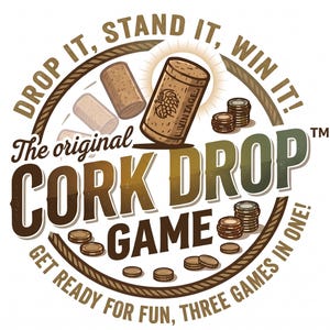 May include: Circular graphic for the "Cork Drop Game." The design features a cork with a wine-related logo, corks in motion, and stacks of game pieces. Text includes "Drop It, Stand It, Win It!" and "Get Ready For Fun, Three Games in One!"