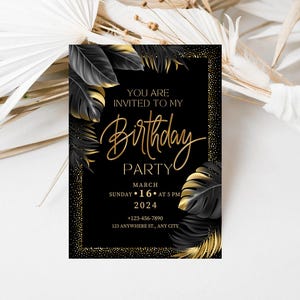 May include: Black birthday party invitation with gold text and accents. The invitation features a black background with gold text that reads "You are invited to my Birthday Party". Decorative black and gold leaves frame the text.