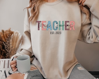 Custom Teacher Sweatshirt, Personalized Teacher Name Sweater, Custom Year Sweatshirt, New Teacher Sweater, Custom Grad Gift for New Teacher