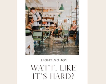 Lighting 101 E-Book: Watt, Like It's Hard?