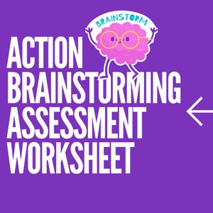 May include: A purple background with white text that reads "ACTION BRAINSTORMING ASSESSMENT WORKSHEET". A cartoon brain with a thought bubble that says "BRAINSTORM" is above the text. An arrow pointing to the left is on the right side of the image.