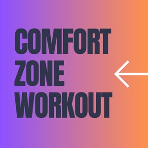 May include: A motivational graphic with a gradient background of purple and orange. The text "COMFORT ZONE WORKOUT" is in bold, dark blue letters. An arrow pointing to the left is in white.
