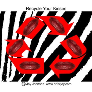 Title: Recycle Your Kisses.  8.5 x 11 inch art print on photo paper.