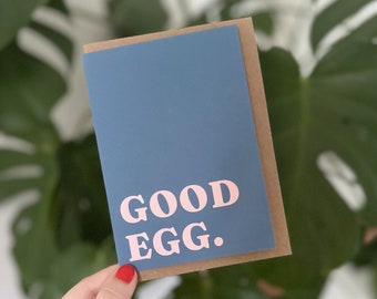 Good Egg - Greetings Card - Cute Witty Humour Card - Boyfriend Girlfriend Partner Husband Wife Mum Dad- A6