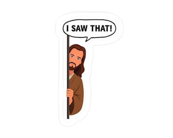 Funny Jesus Sticker - I Saw That! | Laptop, Water Bottle, Car Decal, Gift, Home Decor