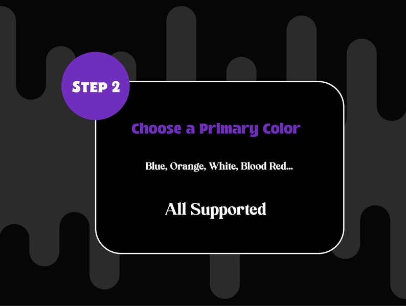 May include: Step 2 of a design process: Choose a primary colour. The options are blue, orange, white, and blood red. All colours are supported.